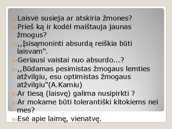  Laisvė susieja ar atskiria žmones? Prieš ką ir kodėl maištauja jaunas žmogus? ,