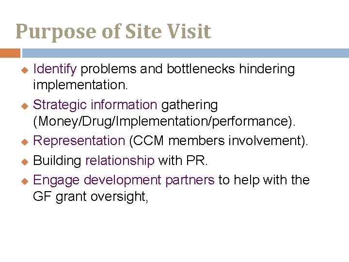 Purpose of Site Visit Identify problems and bottlenecks hindering implementation. u Strategic information gathering