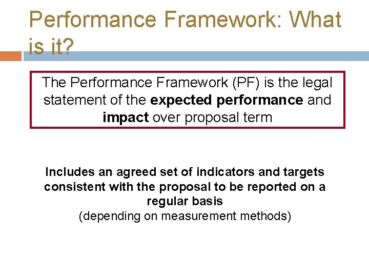 Performance Framework: What is it? The Performance Framework (PF) is the legal statement of