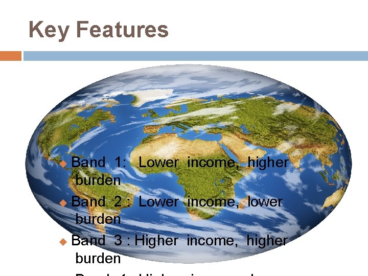 Key Features Band 1: Lower income, higher burden u Band 2 : Lower income,