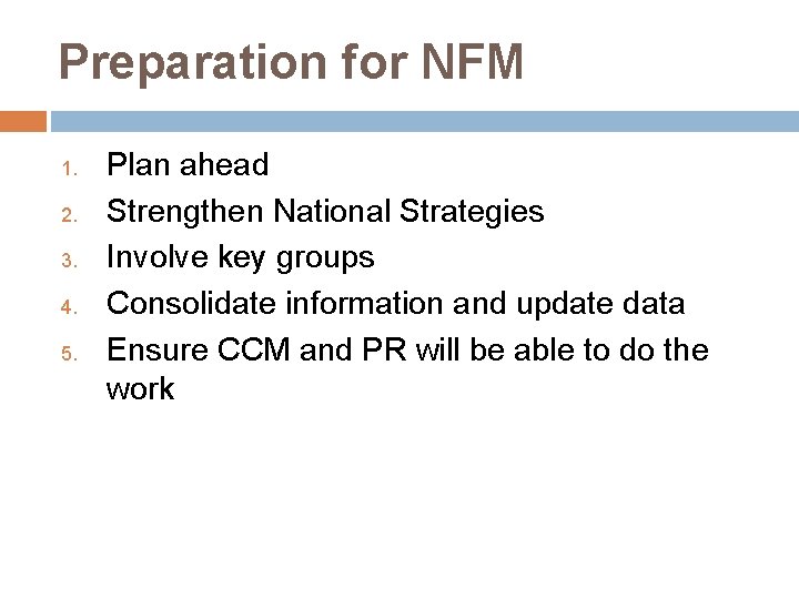 Preparation for NFM 1. 2. 3. 4. 5. Plan ahead Strengthen National Strategies Involve