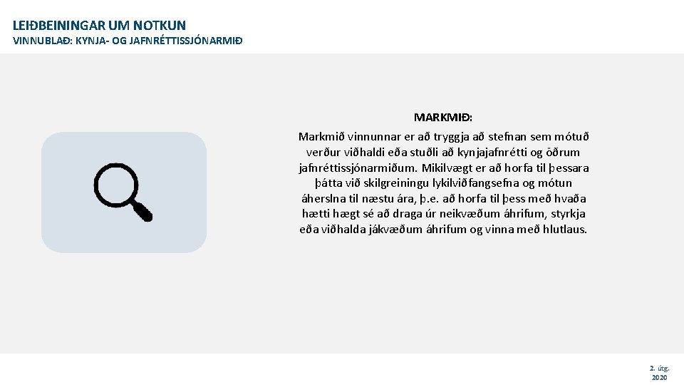 LEIÐBEININGAR UM NOTKUN VINNUBLAÐ: KYNJA- OG JAFNRÉTTISSJÓNARMIÐ MARKMIÐ: Markmið vinnunnar er að tryggja að