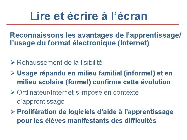 Lire et écrire à l’écran Reconnaissons les avantages de l’apprentissage/ l’usage du format électronique