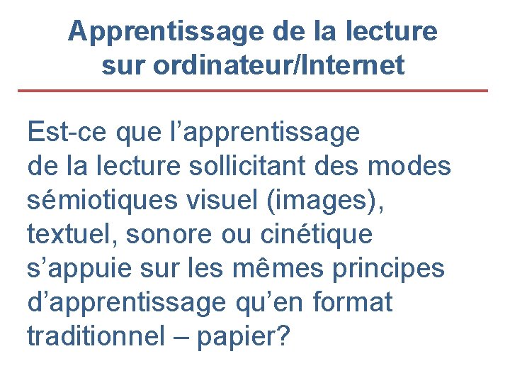 Apprentissage de la lecture sur ordinateur/Internet Est-ce que l’apprentissage de la lecture sollicitant des