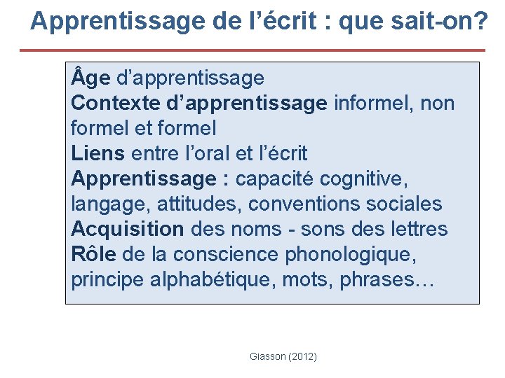 Apprentissage de l’écrit : que sait-on? ge d’apprentissage Contexte d’apprentissage informel, non formel et