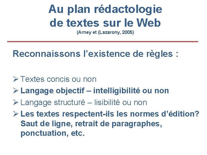 Au plan rédactologie de textes sur le Web (Arney et (Lazarony, 2005) Reconnaissons l’existence