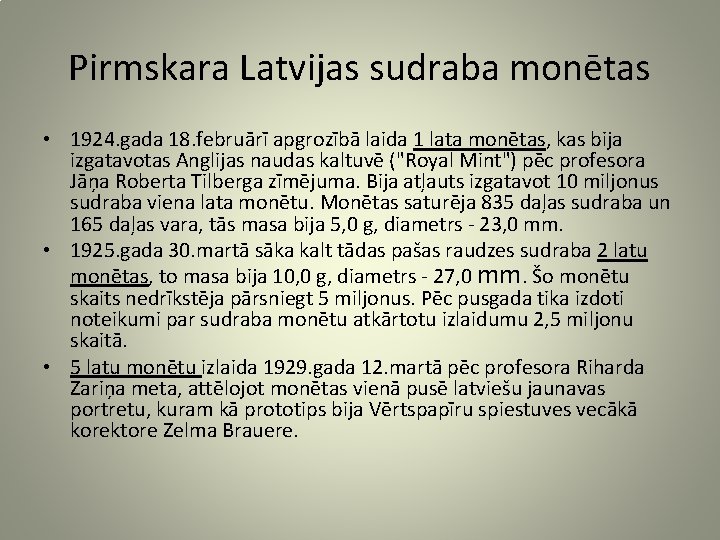Pirmskara Latvijas sudraba monētas • 1924. gada 18. februārī apgrozībā laida 1 lata monētas,