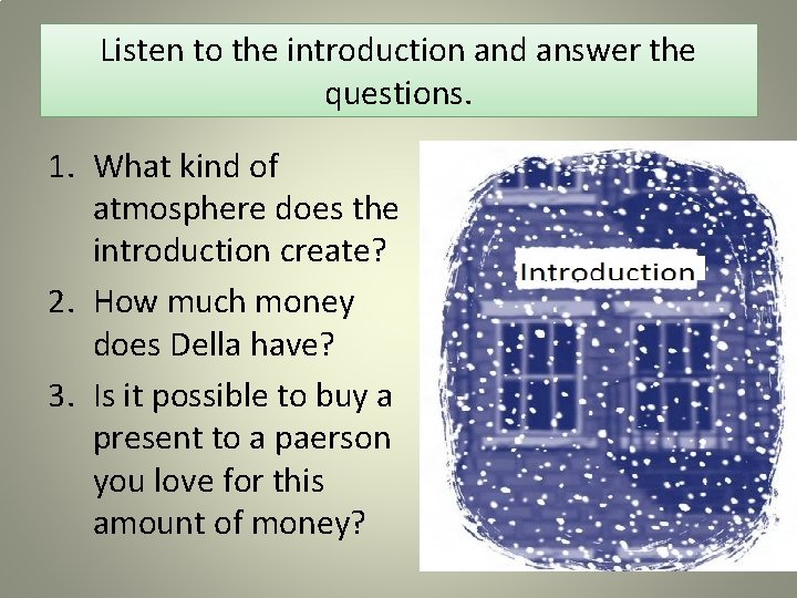 Listen to the introduction and answer the questions. 1. What kind of atmosphere does