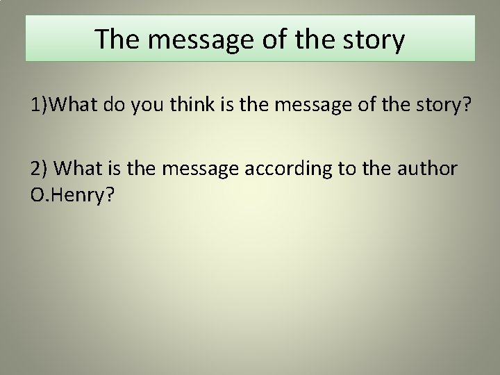 The message of the story 1)What do you think is the message of the