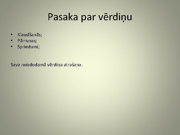 Pasaka par vērdiņu • Klausīšanās; • Pārrunas; • Spriedumi; Sava neizdodamā vērdiņa atrašana. 