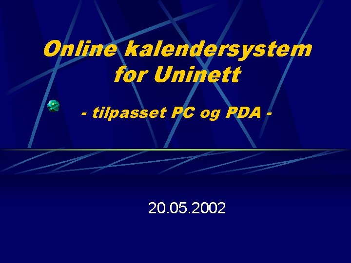 Online kalendersystem for Uninett - tilpasset PC og PDA - 20. 05. 2002 