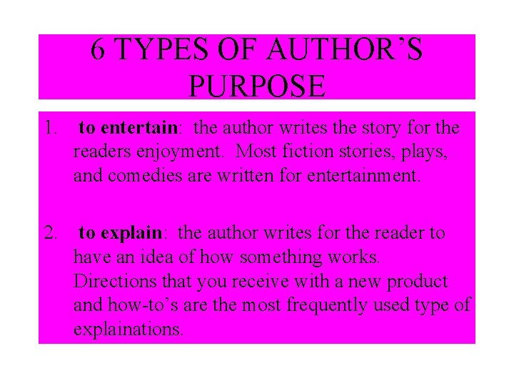 6 TYPES OF AUTHOR’S PURPOSE 1. to entertain: the author writes the story for