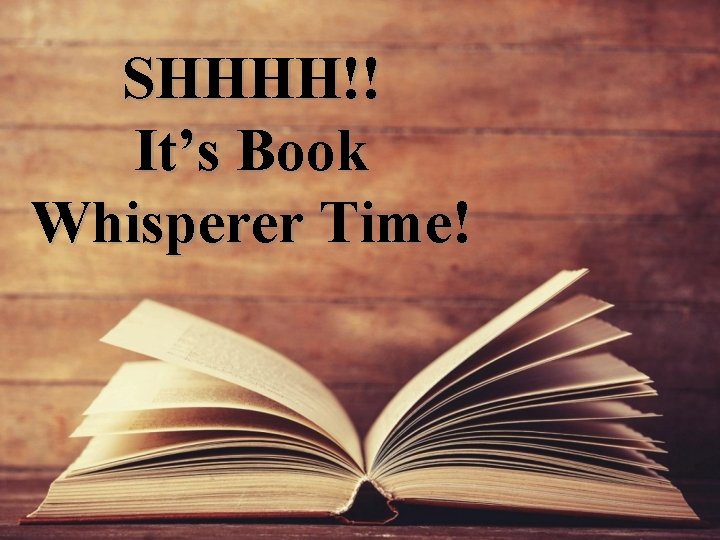 SHHHH!! It’s Book Whisperer Time! 