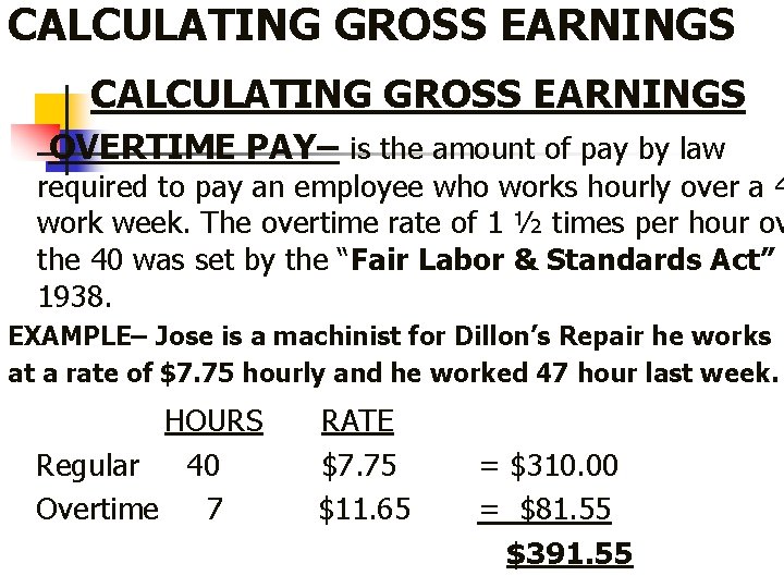 CALCULATING GROSS EARNINGS OVERTIME PAY– is the amount of pay by law required to