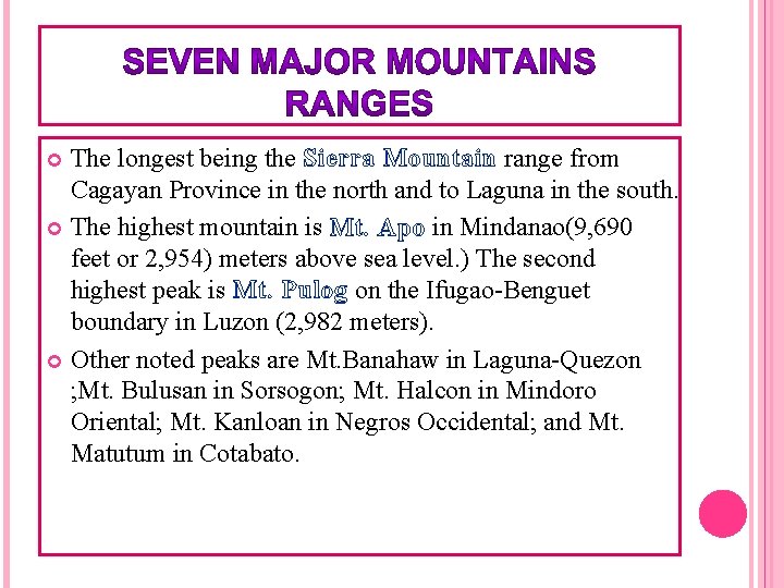 The longest being the Sierra Mountain range from Cagayan Province in the north and