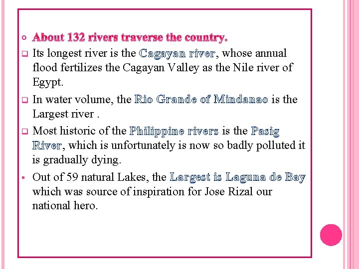 o Its longest river is the Cagayan river, whose annual flood fertilizes the Cagayan