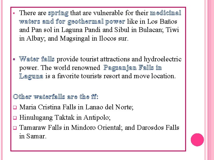 § There are spring that are vulnerable for their medicinal waters and for geothermal