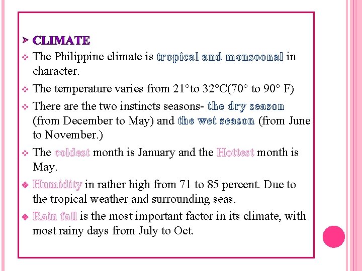 Ø The Philippine climate is tropical and monsoonal in character. v The temperature varies