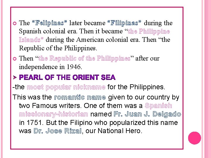 The “Felipinas” later became “Filipinas” during the Spanish colonial era. Then it became “the