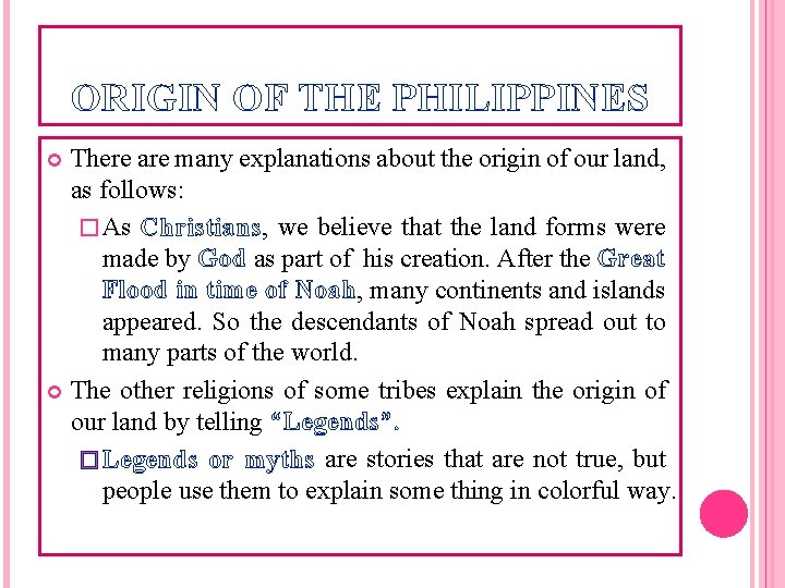 ORIGIN OF THE PHILIPPINES There are many explanations about the origin of our land,