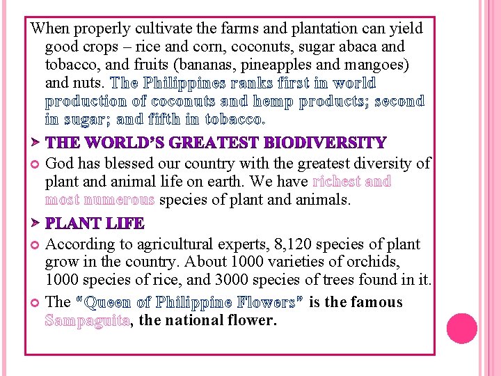 When properly cultivate the farms and plantation can yield good crops – rice and