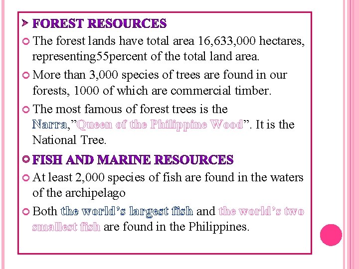 Ø The forest lands have total area 16, 633, 000 hectares, representing 55 percent