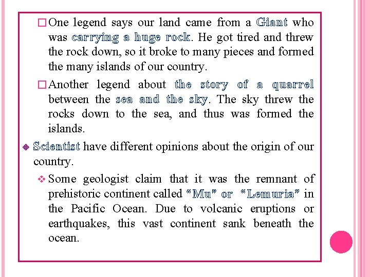 � One legend says our land came from a Giant who was carrying a