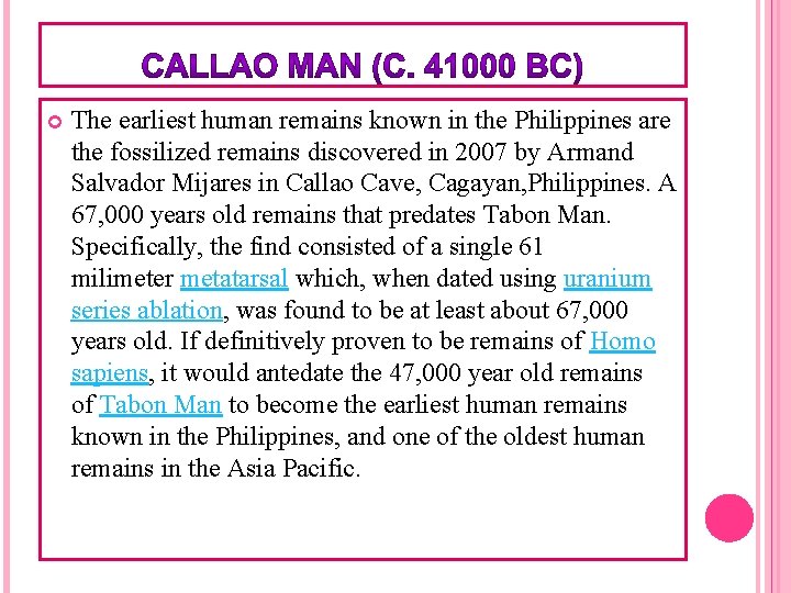  The earliest human remains known in the Philippines are the fossilized remains discovered