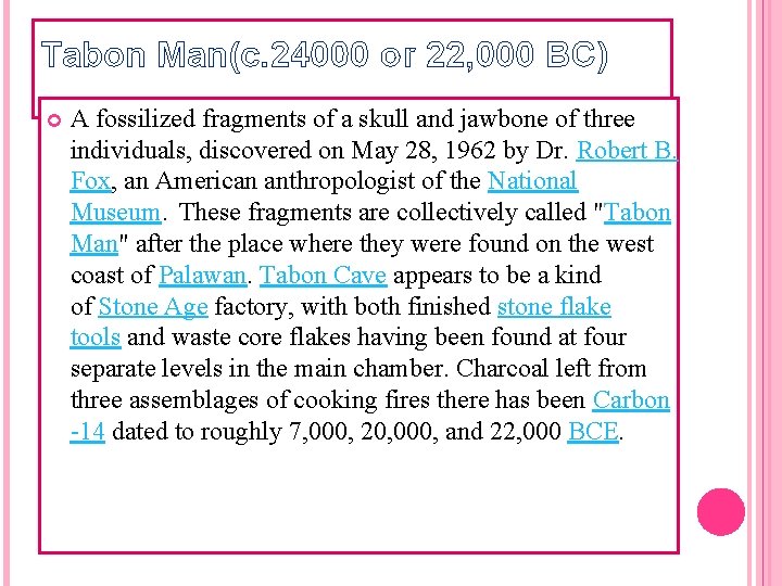 Tabon Man(c. 24000 or 22, 000 BC) A fossilized fragments of a skull and