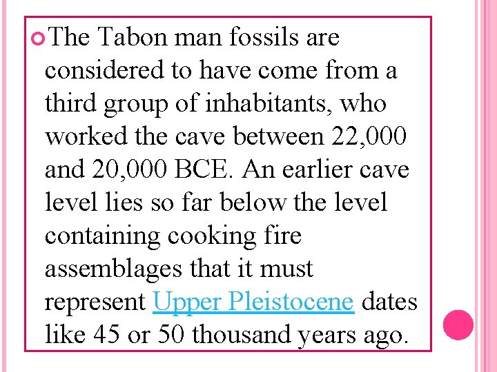  The Tabon man fossils are considered to have come from a third group