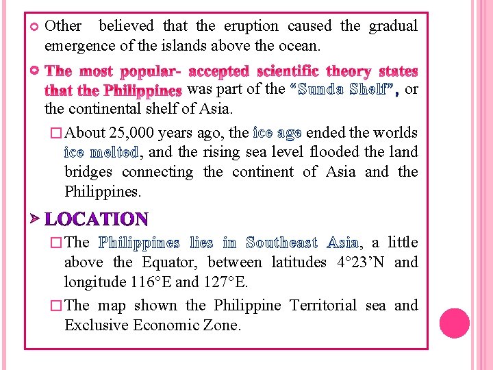  Other believed that the eruption caused the gradual emergence of the islands above