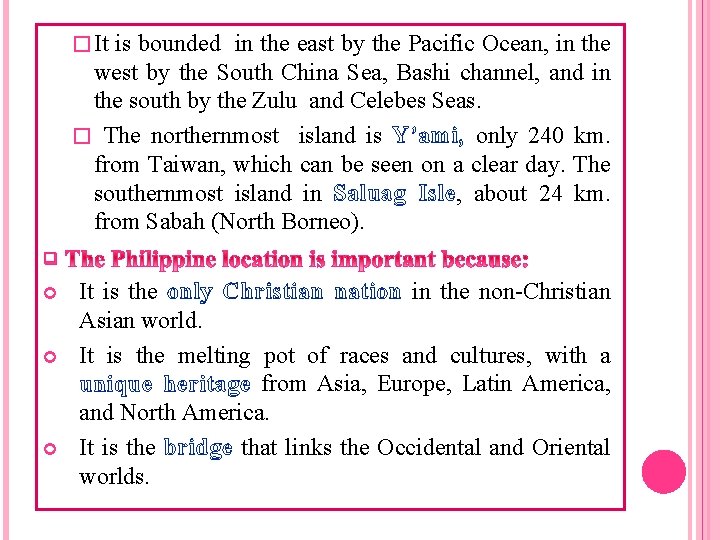 � It is bounded in the east by the Pacific Ocean, in the west