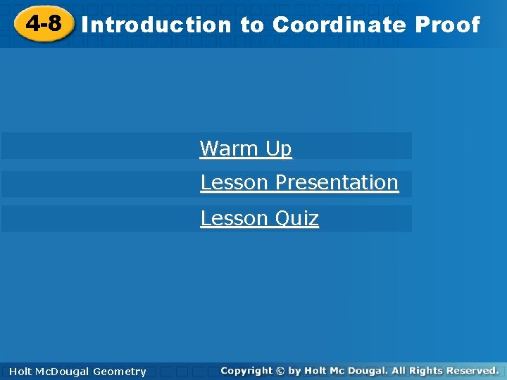 4 -8 Introductiontoto. Coordinate. Proof Warm Up Lesson Presentation Lesson Quiz Holt. Mc. Dougal