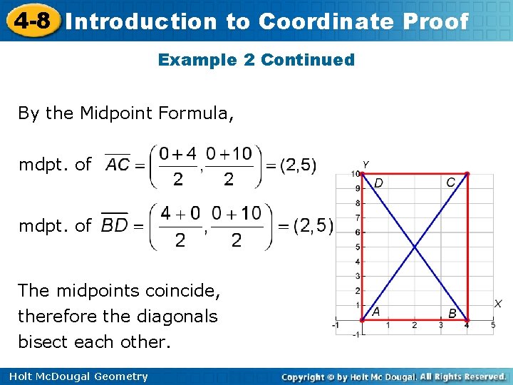 4 -8 Introduction to Coordinate Proof Example 2 Continued By the Midpoint Formula, mdpt.