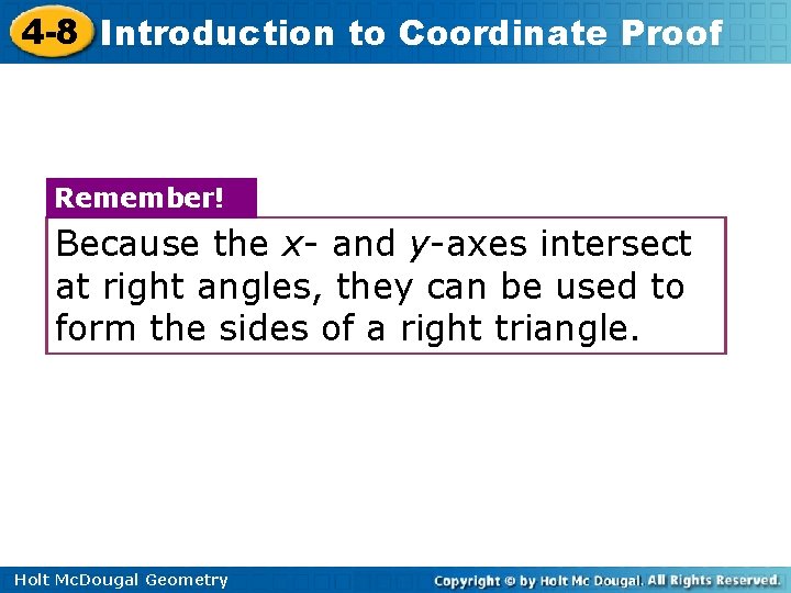 4 -8 Introduction to Coordinate Proof Remember! Because the x- and y-axes intersect at