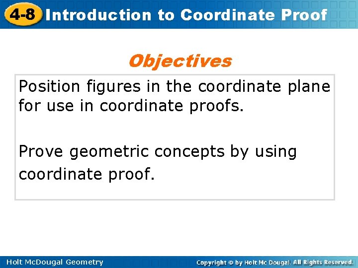 4 -8 Introduction to Coordinate Proof Objectives Position figures in the coordinate plane for