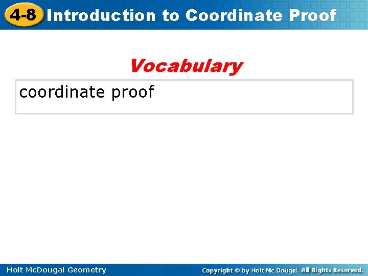 4 -8 Introduction to Coordinate Proof Vocabulary coordinate proof Holt Mc. Dougal Geometry 