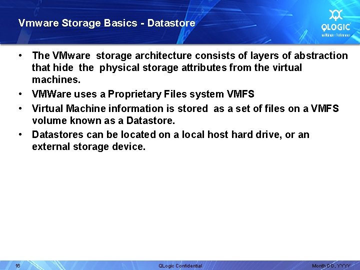 Vmware Storage Basics - Datastore • The VMware storage architecture consists of layers of