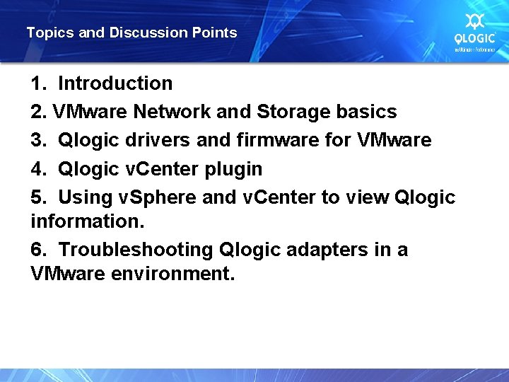 Topics and Discussion Points 1. Introduction 2. VMware Network and Storage basics 3. Qlogic