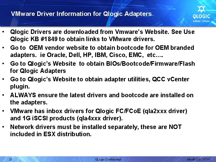 VMware Driver Information for Qlogic Adapters • Qlogic Drivers are downloaded from Vmware’s Website.