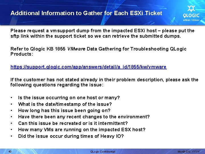 Additional Information to Gather for Each ESXi Ticket Please request a vmsupport dump from