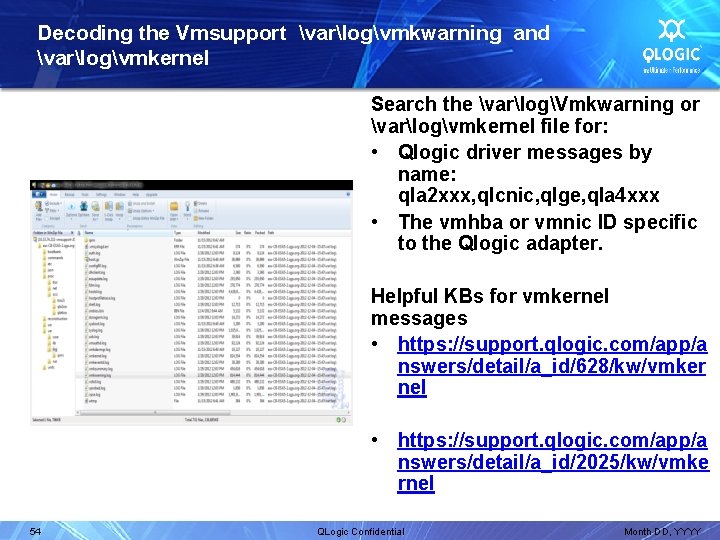 Decoding the Vmsupport varlogvmkwarning and varlogvmkernel Search the varlogVmkwarning or varlogvmkernel file for: •