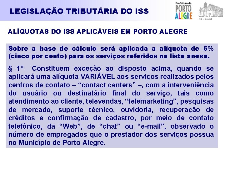 LEGISLAÇÃO TRIBUTÁRIA DO ISS ALÍQUOTAS DO ISS APLICÁVEIS EM PORTO ALEGRE Sobre a base