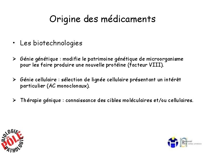 Origine des médicaments • Les biotechnologies Ø Génie génétique : modifie le patrimoine génétique