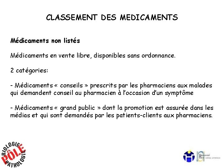 CLASSEMENT DES MEDICAMENTS Médicaments non listés Médicaments en vente libre, disponibles sans ordonnance. 2