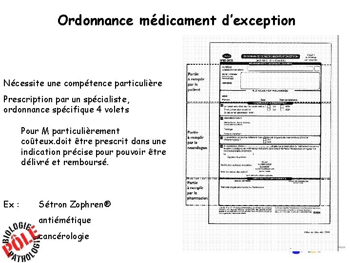 Ordonnance médicament d’exception Nécessite une compétence particulière Prescription par un spécialiste, ordonnance spécifique 4