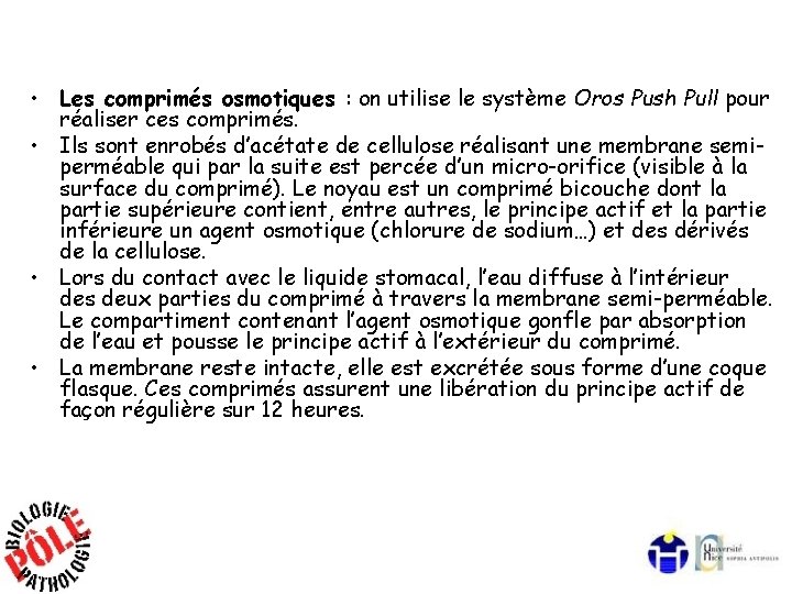  • Les comprimés osmotiques : on utilise le système Oros Push Pull pour