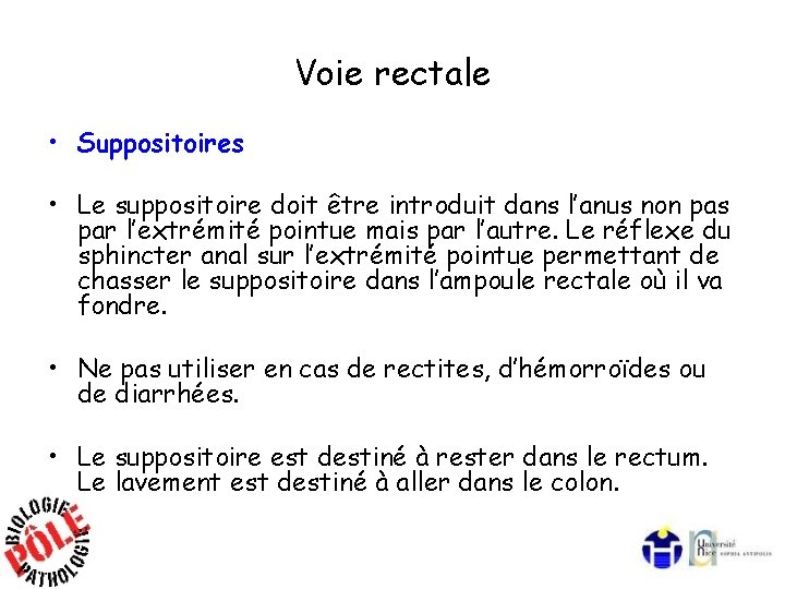 Voie rectale • Suppositoires • Le suppositoire doit être introduit dans l’anus non pas