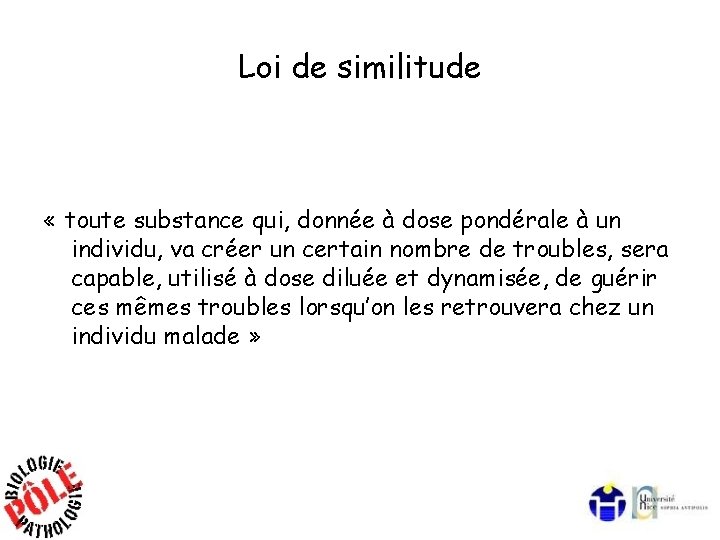 Loi de similitude « toute substance qui, donnée à dose pondérale à un individu,