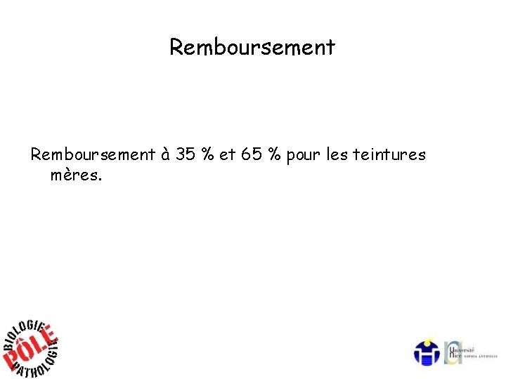 Remboursement à 35 % et 65 % pour les teintures mères. 